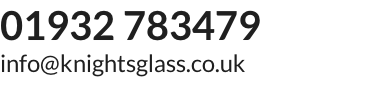 01932 783479 info@knightsglass.co.uk